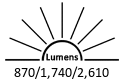 870 / 1,740 / 2,610 Lumens