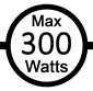 300 watts max