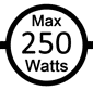 250 watts max